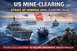 US Mine-Clearing Strait of Hormuz Amid Ceasefire Talks